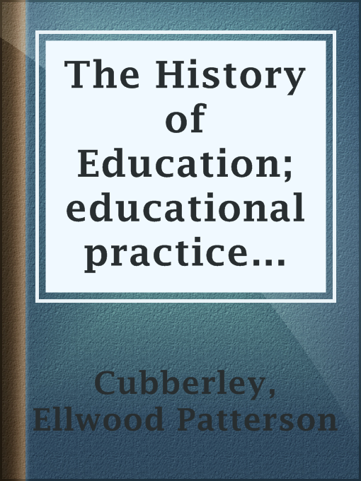 Cover image for The History of Education; educational practice and progress considered as a phase of the development and spread of western civilization